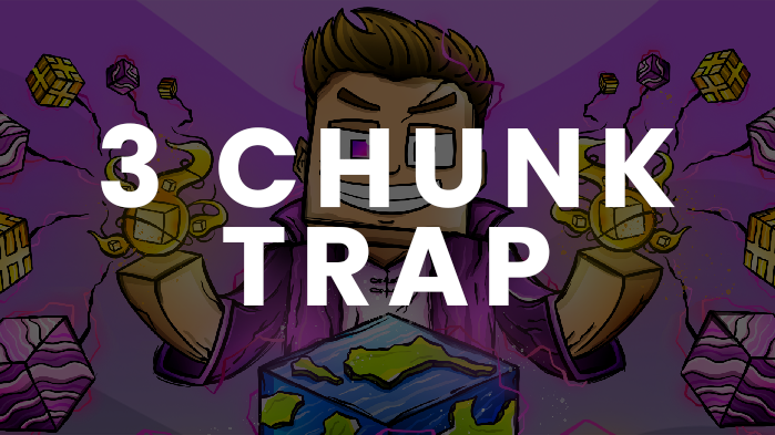 3 CHUNK TRAP 